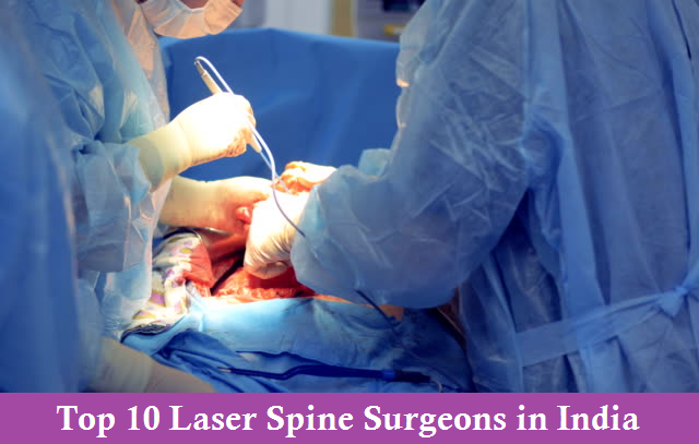 Laser Spine Surgeons in India Top 10 Laser Spine Surgeons in India