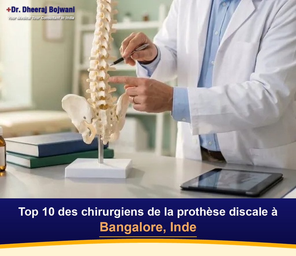 Top 10 des chirurgiens de la prothèse discale à Bangalore, Inde (2026-2027)