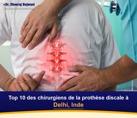 Top 10 des chirurgiens de la prothèse discale à Delhi, Inde (2026-2027)