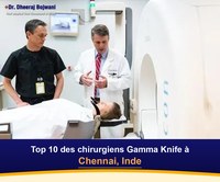 Top 10 des chirurgiens Gamma Knife à Chennai, Inde (2026-2027)