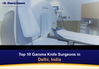 Top 10 Gamma Knife Surgeons in Delhi, India (2026-2027)