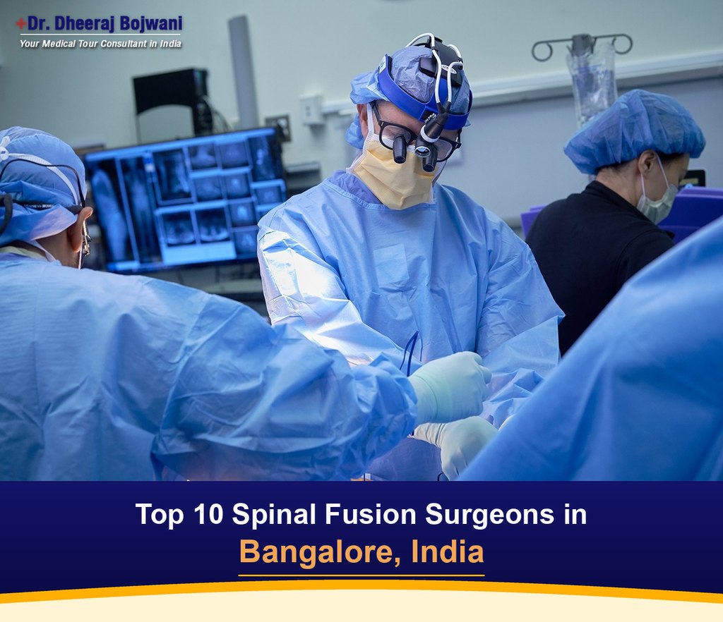 Top 10 Spinal Fusion Surgeons in Bangalore, India (2026-2027)