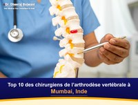 Top 10 des chirurgiens de l’arthrodèse vertébrale à Mumbai, Inde (2026-2027)
